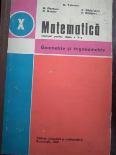 Geometrie si trigonometrie - Manual pentru clasa a X-a - Teleman, 1981