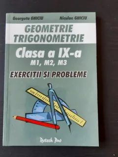 GEOMETRIE, TRIGONOMETRIE CLASA A IX-A, EXERCITII SI PROBLEME - GEORGETA CHICIU