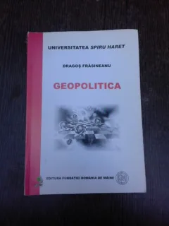 Geopolitica - Dragos Frasineanu