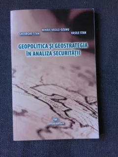 GEOPOLITICA SI GEOSTRATEGIA IN ANALIZA SECURITATII - MIHAIL VASILE OZUNU