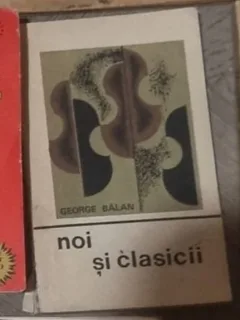 George Balan - Noi si Clasicii
