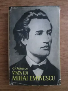 George Calinescu - Viata lui Mihai Eminescu (editie cartonata)