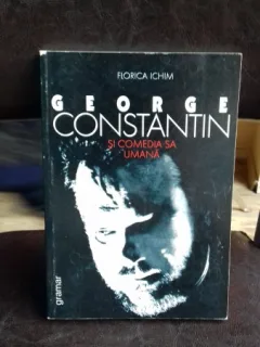 GEORGE CONSTANTIN SI COMEDIA UMANA - FLORICA ICHIM