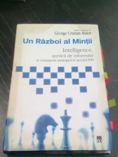 George Cristian Maior - Un razboi al mintii. Intelligence, servicii de informatii si cunoasterea strategica in secolul XXI