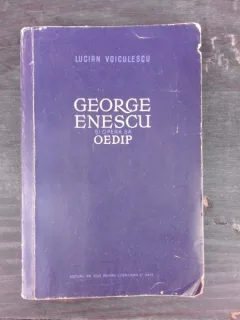GEORGE ENESCU SI OPERA SA OEDIP - LUCIAN VOICULESCU