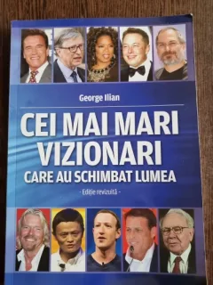 George Ilian - Cei mai mari vizionari care au schimbat lumea