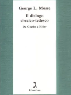 George L. Mosse - Il Dialogo Ebraico-Tedescu. Da Goethe a Hitler