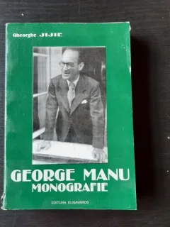 GEORGE MANU, MONOGRAFIE - GHEORGHE JIJIE  (CU DEDICATIA AUTORULUI)