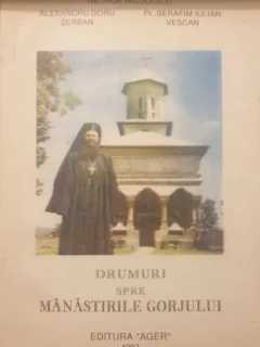 George Niculescu, Alexandru Doru Serban, Pr. Serafim Iulian Vescan - Drumuri spre Manastirea Gorjului