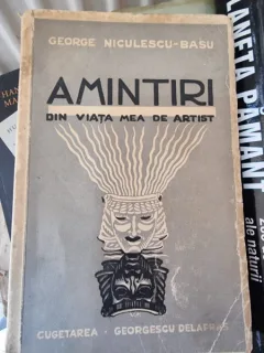 George Niculescu Basu - Amintiri din viata mea de Artist (cu dedicatie de la autor)