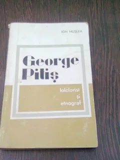GEORGE PITIS FOLCLORIST SI ETNOGRAF - ION MUSLEA