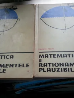 George Polya - Matematica si rationamentele plauzibile