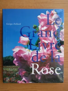 Georges Delbard - Le grand livre de la rose