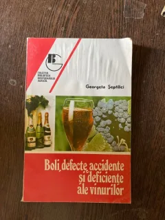 Georgeta Septilici - Boli, defecte, accidente si deficiente ale vinurilor