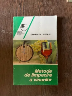 Georgeta Septilici - Metode de limpezire a vinurilor