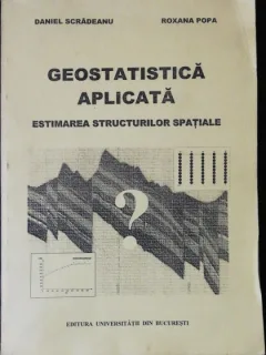 GEOSTATISTICA APLICATA-DANIEL SCRADEANU /ROXANA POPA