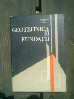 Geotehnica si fundatii - M. Paunescu, V. Pop, T. Silion