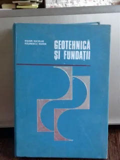 GEOTEHNICA SI FUNDATII  - MAIOR NICOLAE, PAUNESCU MARIN