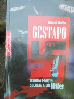GESTAPO ISTORIA POLITIEI SECRETE A LUI HITLER - RUPERT BUTLER