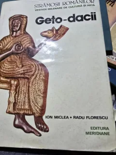 Geto - Dacii. Stramosii romanilor, vestigii milenare de cultura si arta - Ion Miclea, Radu Florescu