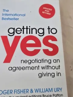 Getting to Yes negotiating an agreement without giving in - Roger Fisher