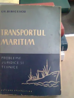 GH BIBICESCU - TRANSPORTUL MARITIM - PROBLEME JURIDICE SI TEHNICE