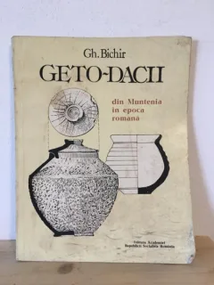 Gh. Bichir - Geto-Dacii. Din Muntenia in Epoca Romana