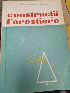 Gh. Bighea, P. Teleojan - Constructii Forestiere