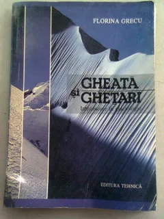 GHEATA SI GHETARI. INTRODUCERE IN GLACIOLOGIE - FLORINA GRECU  (DEDICATIE)