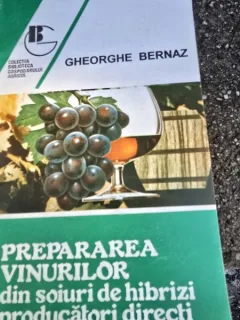 Gheorghe Bernaz - Prepararea Vinurilor din Soiuri de Hbrizi direct Producatori