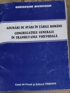 Gheorghe Bichicean - Adunari de stari in tarile romane. Congregatiile generale in Transilvania voievodala
