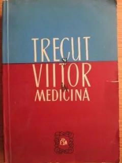 Gheorghe Bratescu - Trecut si Viitor in Medicina. Studii si Note