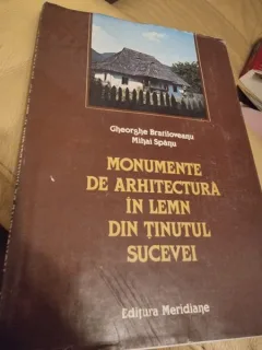 Gheorghe Bratiloveanu, Mihai Spanu - Monumente de Arhitectura in Lemn din Tinutul Sucevei