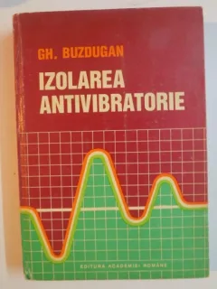 Gheorghe Buzdugan - Izolarea antivibratorie a masinilor