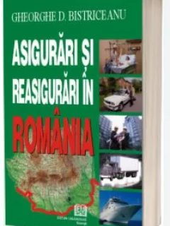 Gheorghe D. Bistriceanu - Asigurari si Reasigurari in Romania