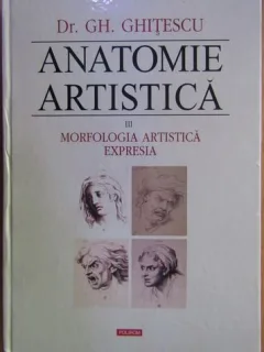 Gheorghe Ghitescu - Anatomie Artistica, Vol. 3 Morfologia Artistica, Expresia