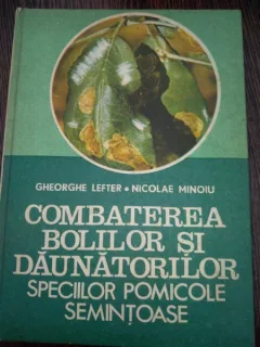 Gheorghe Lefter - Combaterea bolilor si daunatorilor speciilor pomicole semintoase