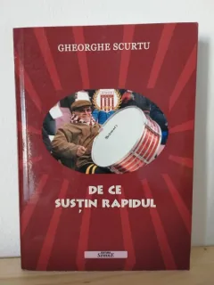 Gheorghe Scurtu - De ce Sustin Rapidul