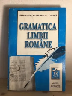 Gherghe Constantinescu-Dobridor - Gramatica Limbii Romane