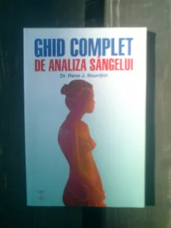 Ghid complet de analiza sangelui - Rene J. Bourdiol
