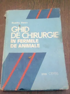 GHID DE CHIRURGIE IN FERMELE DE ANIMALE - DUMITRU STANCU
