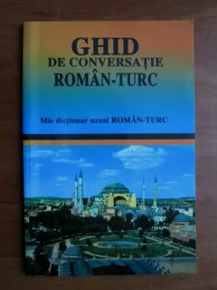 GHID DE CONVERSATIE ROMAN-TURC - Z.G. JANOM (MIC DICTIONAR UZUAL ROMAN TURC)