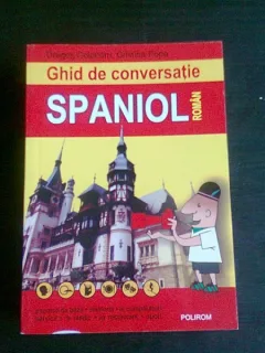 GHID DE CONVERSATIE SPANIOL ROMAN  - DRAGOS COJOCARU