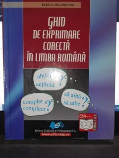 Ghid de Exprimare Corecta in Limba Romana - Elena Ungureanu