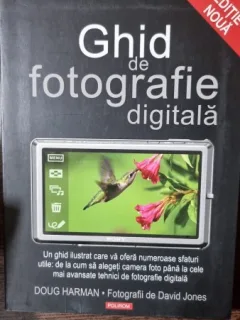 GHID DE FOTOGRAFIE DIGITALA , DOUG HARMAN