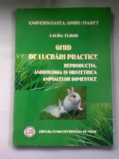 GHID DE LUCRARI PRACTICE. REPRODUCTIA, ANDROLOGIA SI OBSTETRICA ANIMALELOR DOMESTICE - LAURA TUDOR