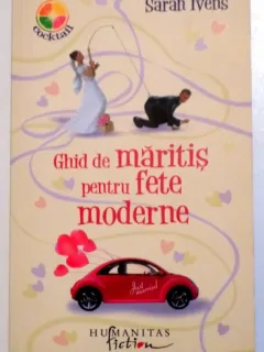 GHID DE MARITIS PENTRU FETE MODERNE de SARAH IVENS, 2008