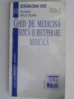 GHID DE MEDICINA FIZICA SI RECUPERARE MEDICALA DE GEORGIANA -OZANA TACHE