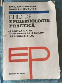 Ghid de Practica Epidemiologie Practica , Profilaxia si Combaterea Bolilor Transmisibile - Emil Magureanu , Carmen Busuioc