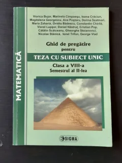 GHID DE PREGATIRE PENTRU TEZA CU SUBIECT UNIC, CLASA A VIII-A, SEMESTRUL AL II-LEA